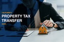 Transferring Property Tax Base in California: Everything You Need to Know
